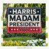 Harris, Madam President 2024 - America US Elections Yard Sign