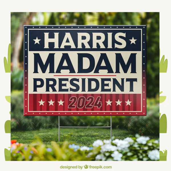 Harris, Madam President 2024 Yard Signs