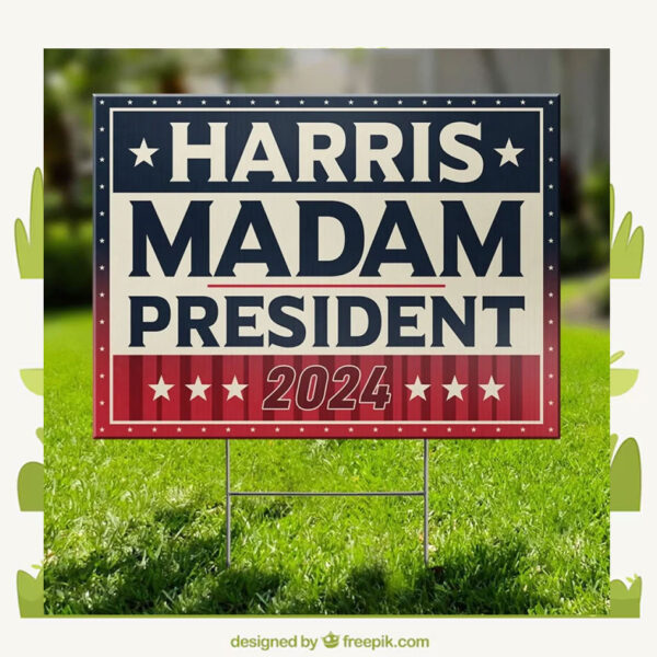 Harris, Madam President 2024 - America US Elections Yard Sign