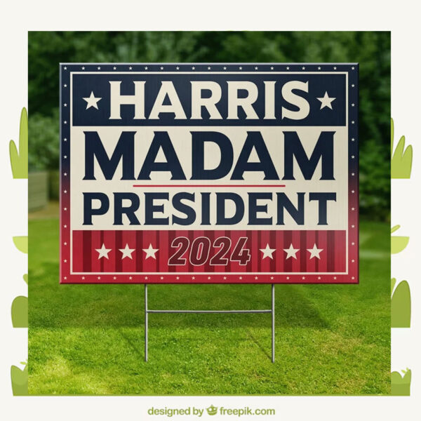 Harris, Madam President 2024 Yard Signs