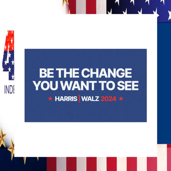 Harris Walz 2024 Be The Change You Want To See Car Magnet