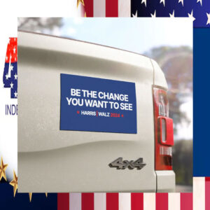Harris Walz 2024 Be The Change You Want To See Car Magnet