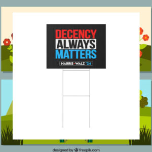 Harris Walz 2024 Decency Always Matters Yard Signs