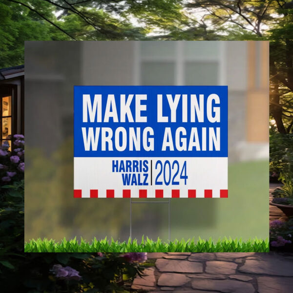 Harris Walz 2024 Make Lying Wrong Again Yard Sign