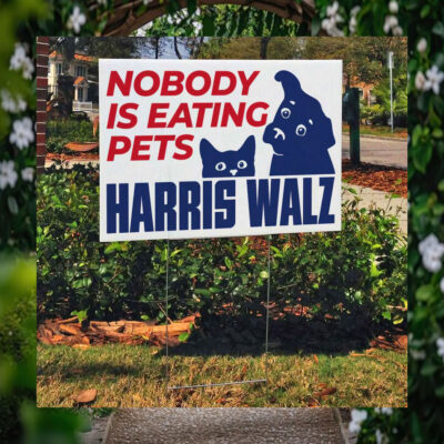 Harris Walz 2024 Nobody Is Eating Pets Yard Sign