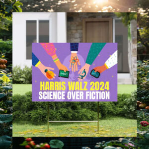 Harris Walz 2024 Science Over Fiction Yard Signs