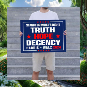 Harris Walz 2024 Stand For What's Right Truth Hope Decency Yard Sign