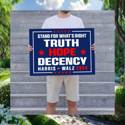 Harris Walz 2024 Stand For What's Right Truth Hope Decency Yard Sign