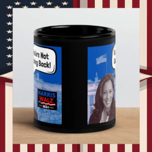 Harris Walz 2024 We Are Not Going Back Mugs