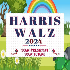 Harris Walz 2024 Your President Your Future Yard Signs