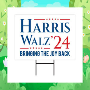 Harris Walz 24 Bringing The Joy Back Yard Sign