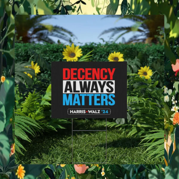 Harris Walz 24 Decency Always Matters Yard Sign