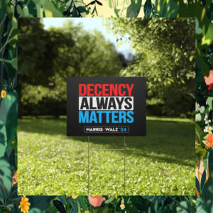 Harris Walz 24 Decency Always Matters Yard Sign