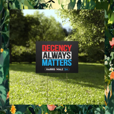 Harris Walz 24 Decency Always Matters Yard Sign