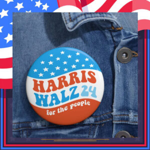 Harris Walz 24 For The People Pin Button