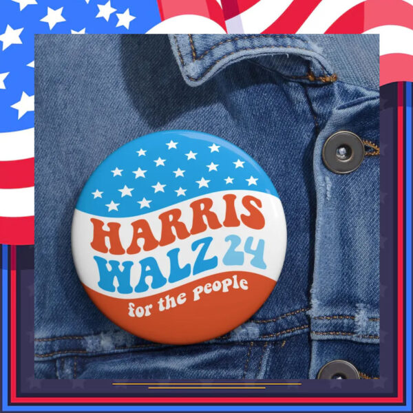 Harris Walz 24 For The People Pin Button
