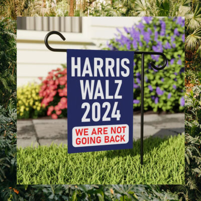 Harris Walz 24 We Are Not Going Back Flags
