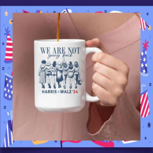 Harris Walz 24 We Are Not Going Back Mug