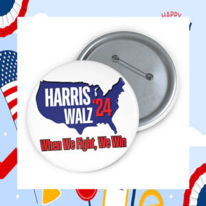 Harris Walz 24 When We Fight, We Win Button