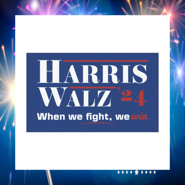 Harris Walz 24 When We Fight, We Win Car Magnet