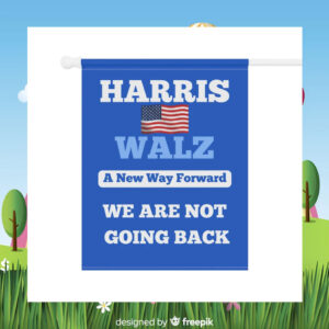 Harris Walz A New Way Forward We Are Not Going Back Flags