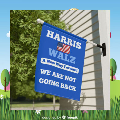 Harris Walz A New Way Forward We Are Not Going Back Flags