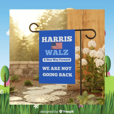 Harris Walz A New Way Forward We Are Not Going Back Flags