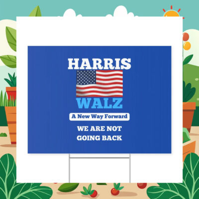 Harris Walz A New Way Forward We Are Not Going Back Yard Sign