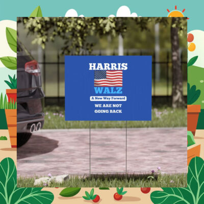 Harris Walz A New Way Forward We Are Not Going Back Yard Sign