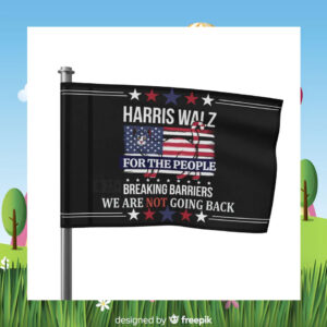 Harris Walz For The People Breaking Barriers We Are Not Going Back Flag