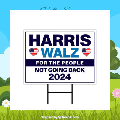Harris Walz For The People Not Going Back 2024 Yard Sign