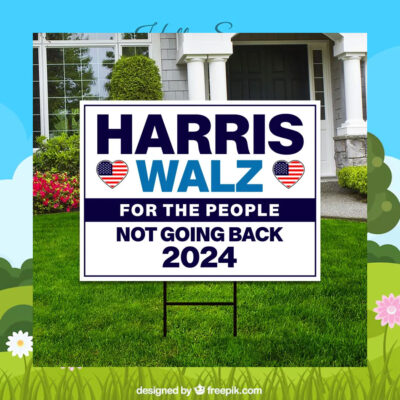 Harris Walz For The People Not Going Back 2024 Yard Sign