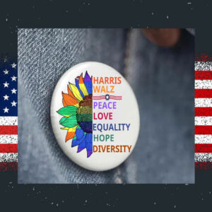 Harris Walz Peace Love Equality Hope Diversity Buttons