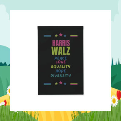Harris Walz Peace Love Equality Hope Diversity Garden Flag