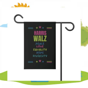 Harris Walz Peace Love Equality Hope Diversity Garden Flags