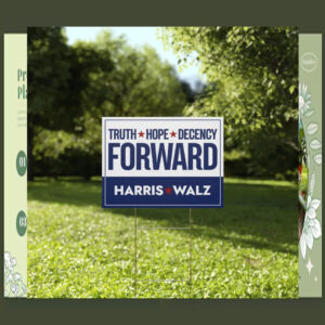 Harris Walz Truth Hope Decency Forward Yard Signs