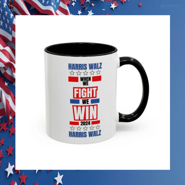 Harris Walz When We Fight We Win 2024 Mugs