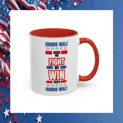 Harris Walz When We Fight We Win 2024 Mugs