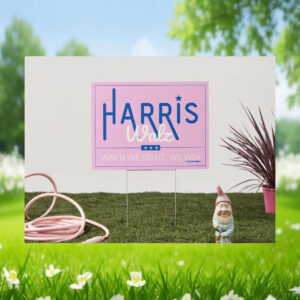Harris Walz When We Fight, We Win 2024 Political Yard Sign