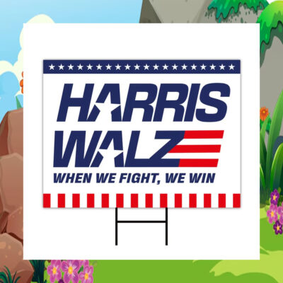 Harris Walz When We Fight, We Win 2024 Yard Signs
