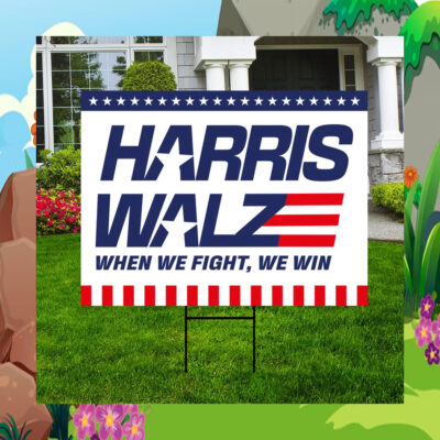 Harris Walz When We Fight, We Win 2024 Yard Signs