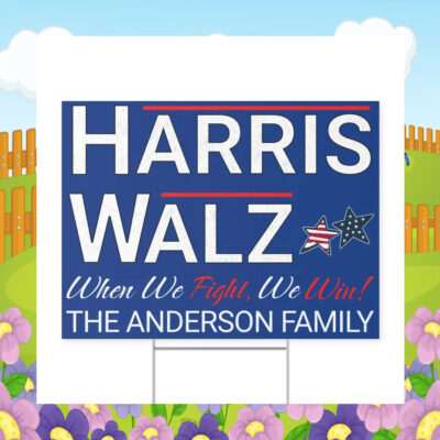 Harris Walz When We Fight, We Win! The Anderson Damily Yard Sign