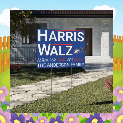Harris Walz When We Fight, We Win! The Anderson Damily Yard Sign