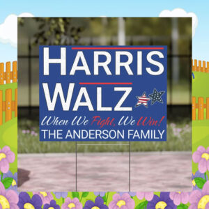 Harris Walz When We Fight, We Win! The Anderson Damily Yard Sign