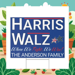 Harris Walz When We Fight, We Win! The Anderson Family Yard Sign