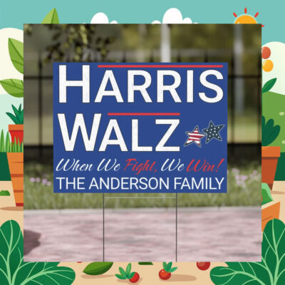 Harris Walz When We Fight, We Win! The Anderson Family Yard Sign