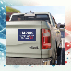 Harris We Are Not Going Back Walz 2024 Car Magnets