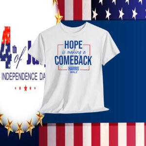 Hope Is Making A Comeback Harris Walz Shirt