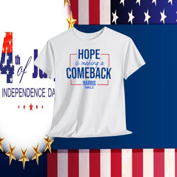 Hope Is Making A Comeback Harris Walz Shirt
