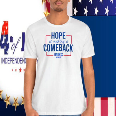 Hope Is Making A Comeback Harris Walz Shirt